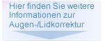 Augenkorrekturen/ Lidkorrekturen/ Lidstraffungen/ Blepharoplastik